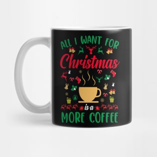 All I want for Christmas is Coffee Funny Ugly Sweater Christmas Gift For Coffee Lovers T-Shirt Mug